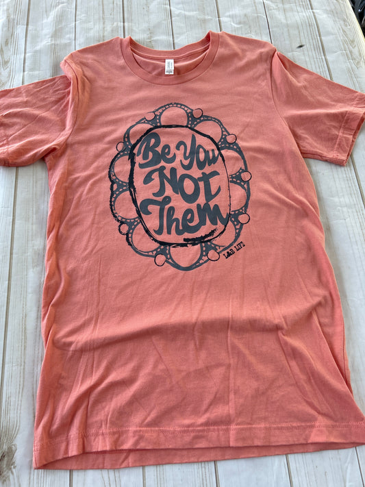 Be You Not Them L&B T Shirt